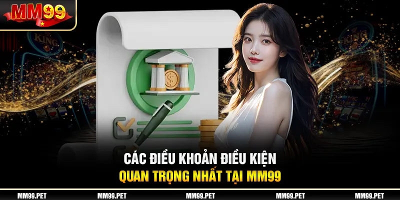 Các điều khoản điều kiện quan trọng nhất tại mm99 Các điều khoản điều kiện quan trọng nhất tại mm99