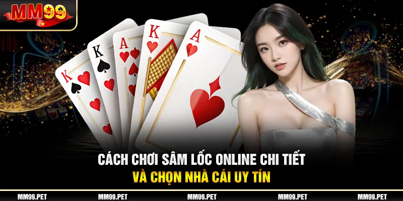 Cách Chơi Sâm Lốc Online Chi Tiết Và Chọn Nhà Cái Uy Tín