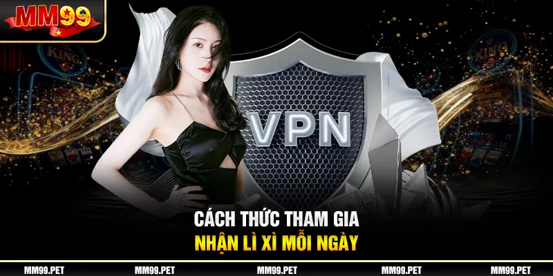 Cách thức tham gia nhận lì xì mỗi ngày Cách thức tham gia nhận lì xì mỗi ngày