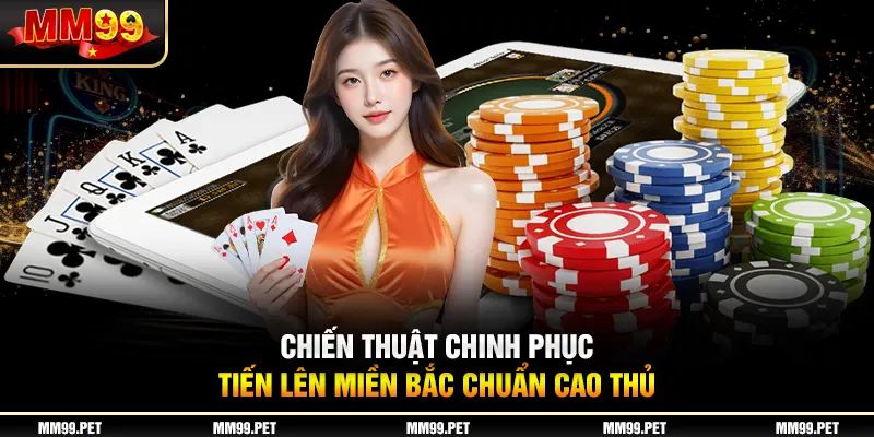Chiến thuật chinh phục tiến lên miền bắc chuẩn cao thủ Chiến thuật chinh phục tiến lên miền bắc chuẩn cao thủ