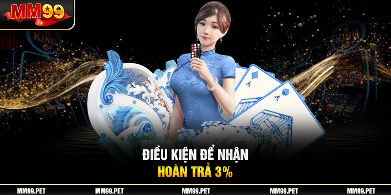 Điều kiện để nhận hoàn trả 3% Điều kiện để nhận hoàn trả 3%
