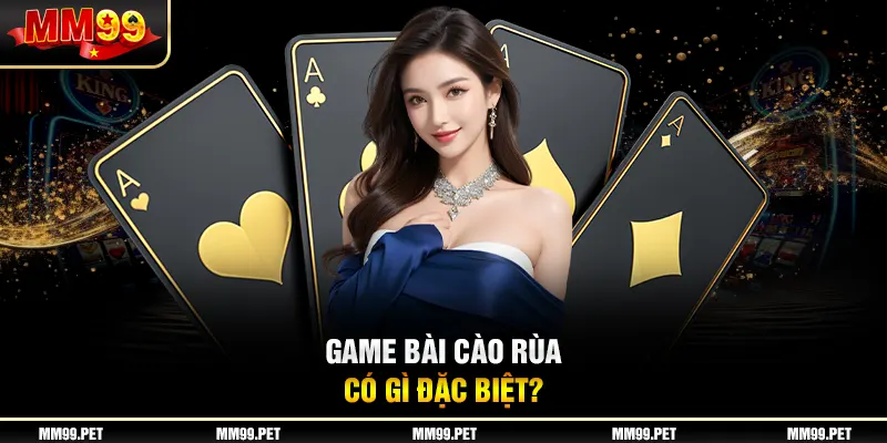Game bài cào rùa có gì đặc biệt? Game bài cào rùa có gì đặc biệt?