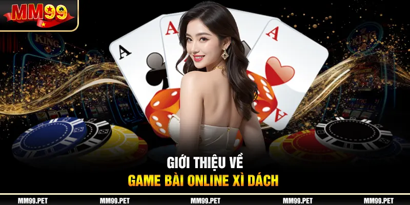 Giới thiệu về game bài online xì dách Giới thiệu về game bài online xì dách
