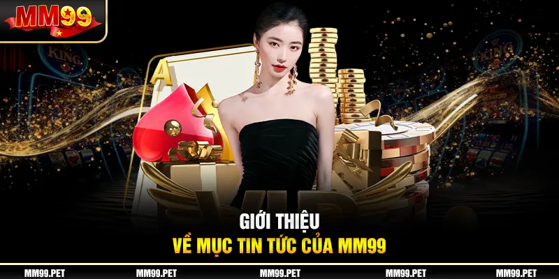 Giới thiệu về mục tin tức của mm99 Giới thiệu về mục tin tức của mm99