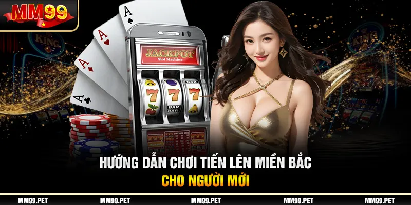 Hướng dẫn chơi tiến lên miền bắc cho người mới Hướng dẫn chơi tiến lên miền bắc cho người mới