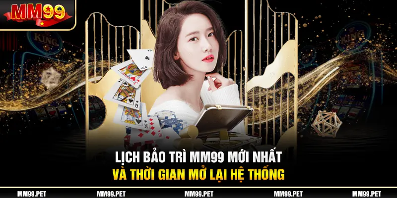 Lịch Bảo Trì Mm99 Mới Nhất Và Thời Gian Mở Lại Hệ Thống