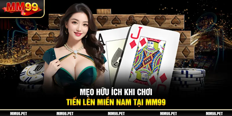 Mẹo hữu ích khi chơi tiến lên miền nam tại mm99 Mẹo hữu ích khi chơi tiến lên miền nam tại mm99