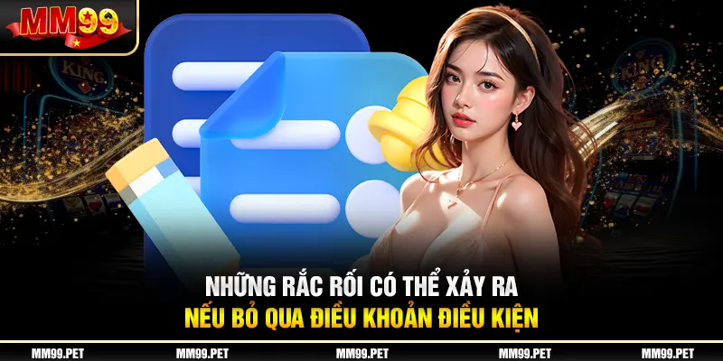 Những rắc rối có thể xảy ra nếu bỏ qua điều khoản điều kiện Những rắc rối có thể xảy ra nếu bỏ qua điều khoản điều kiện