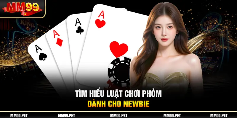 Tìm hiểu luật chơi Phỏm dành cho newbie Tìm hiểu luật chơi Phỏm dành cho newbie